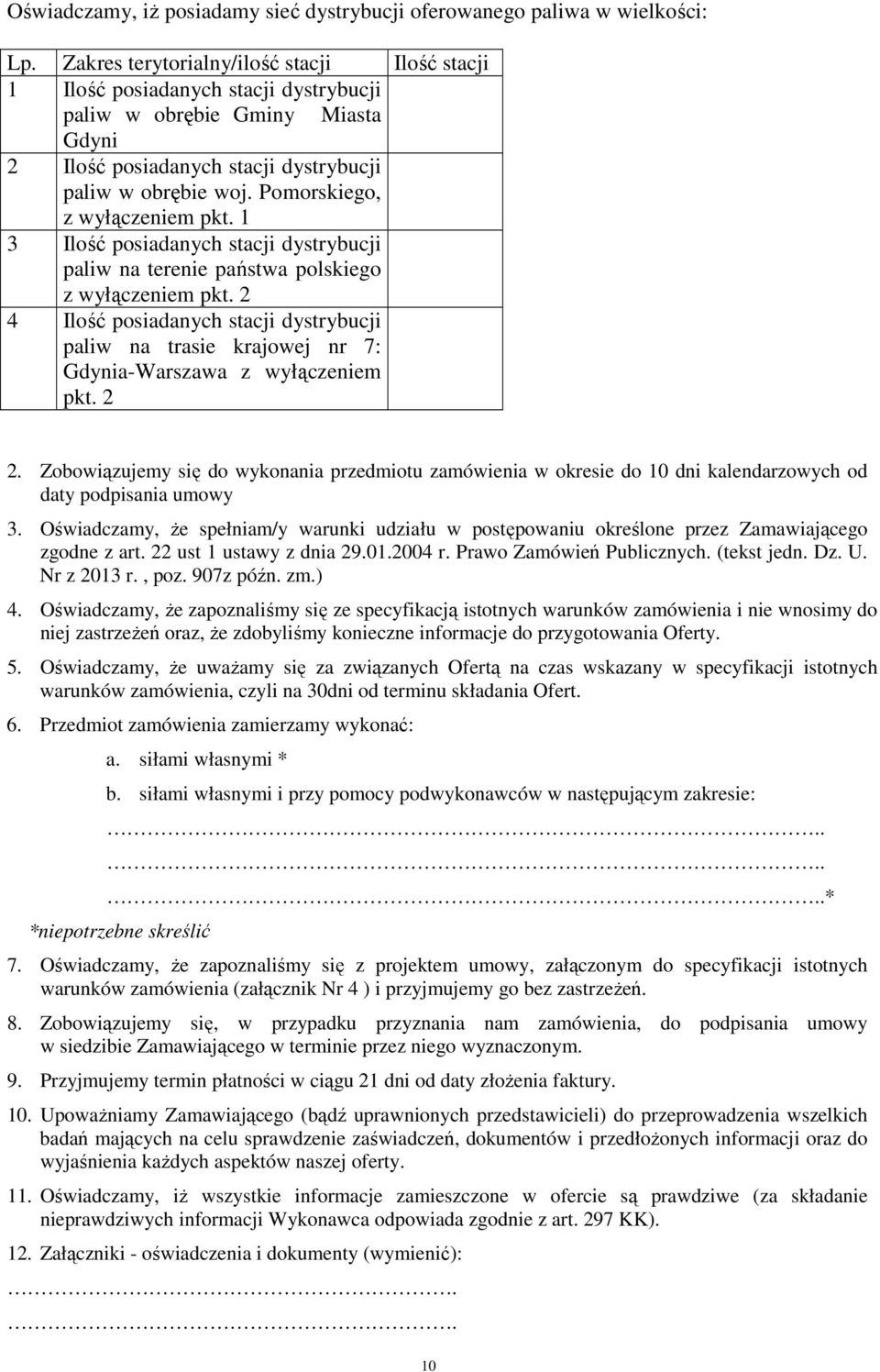 Pomorskiego, z wyłączeniem pkt. 1 3 Ilość posiadanych stacji dystrybucji paliw na terenie państwa polskiego z wyłączeniem pkt.