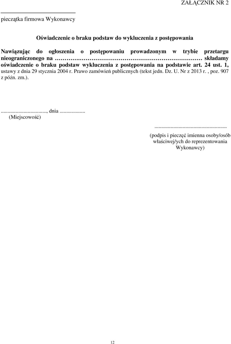 składamy oświadczenie o braku podstaw wykluczenia z postępowania na podstawie art. 24 ust. 1, ustawy z dnia 29 stycznia 2004 r.