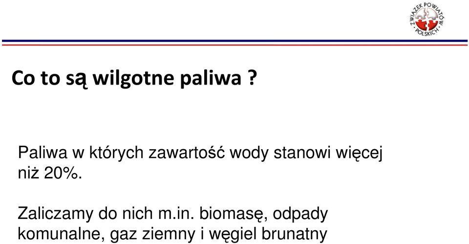 więcej niŝ 20%. Zaliczamy do nich m.in.