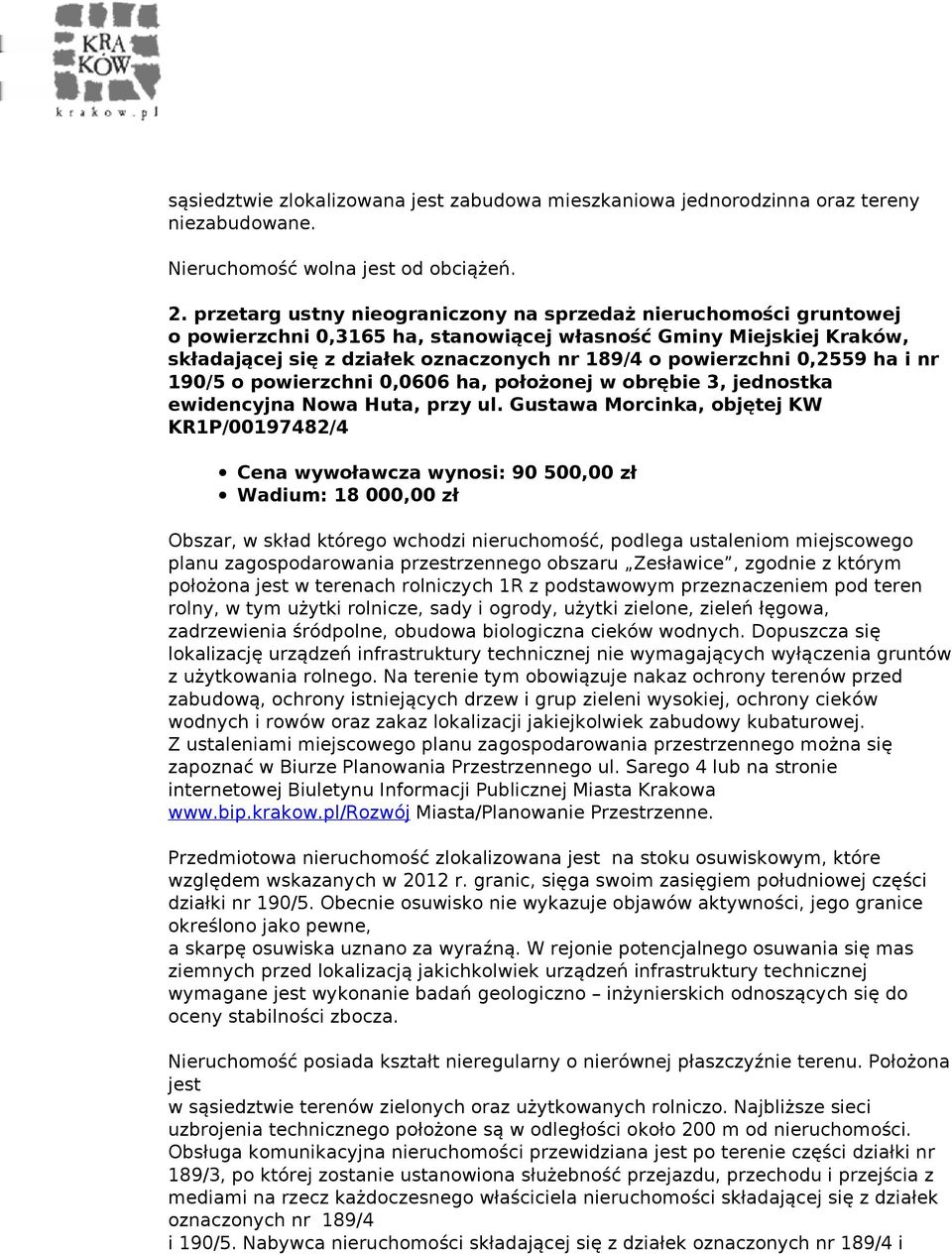 0,2559 ha i nr 190/5 o powierzchni 0,0606 ha, położonej w obrębie 3, jednostka ewidencyjna Nowa Huta, przy ul.