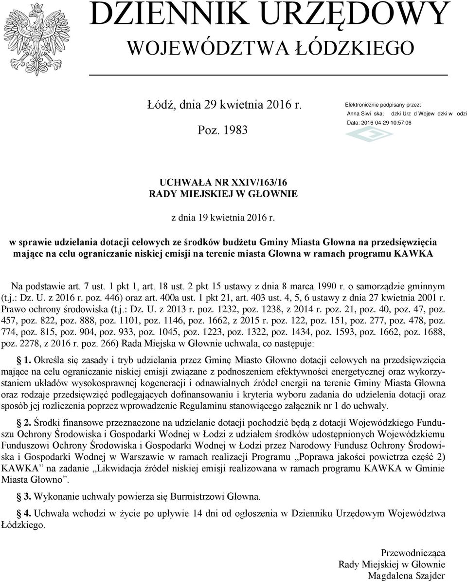 podstawie art. 7 ust. 1 pkt 1, art. 18 ust. 2 pkt 15 ustawy z dnia 8 marca 1990 r. o samorządzie gminnym (t.j.: Dz. U. z 2016 r. poz. 446) oraz art. 400a ust. 1 pkt 21, art. 403 ust.