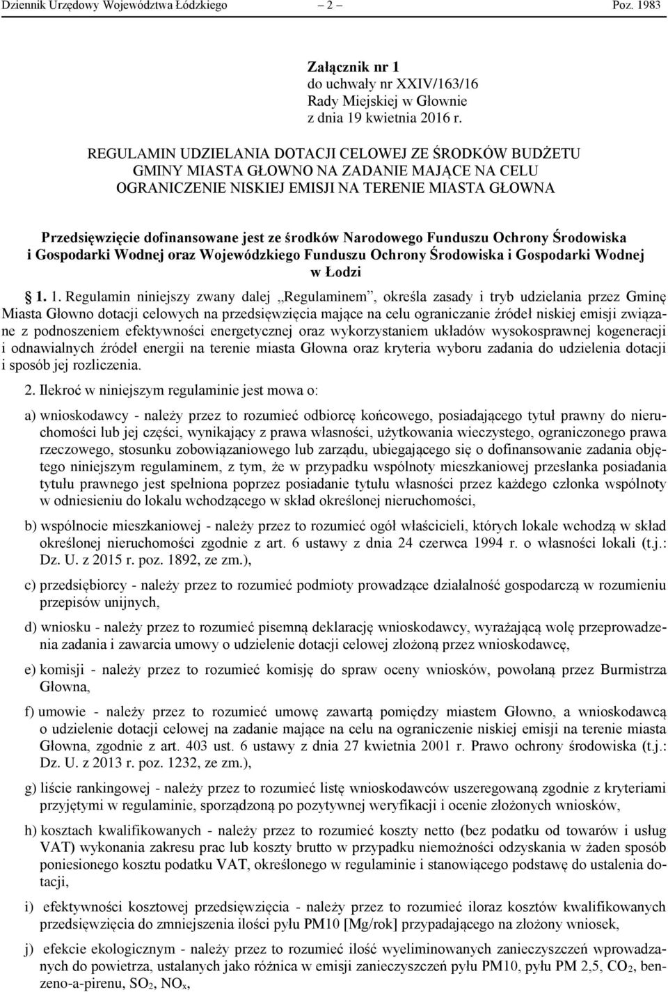 środków Narodowego Funduszu Ochrony Środowiska i Gospodarki Wodnej oraz Wojewódzkiego Funduszu Ochrony Środowiska i Gospodarki Wodnej w Łodzi 1.