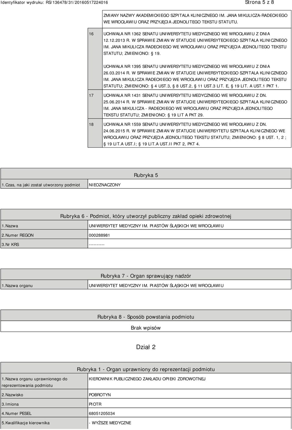 JANA MIKULICZA RADECKIEGO WE WROCŁAWIU ORAZ PRZYJĘCIA JEDNOLITEGO TEKSTU STATUTU; ZMIENIONO: 19. UCHWAŁA NR 1395 SENATU UNIWERSYTETU MEDYCZNEGO WE WROCŁAWIU Z DNIA 26.03.2014 R.