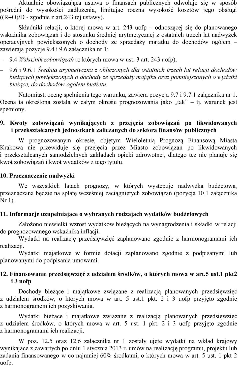 243 uofp odnoszącej się do planowanego wskaźnika zobowiązań i do stosunku średniej arytmetycznej z ostatnich trzech lat nadwyżek operacyjnych powiększonych o dochody ze sprzedaży majątku do dochodów