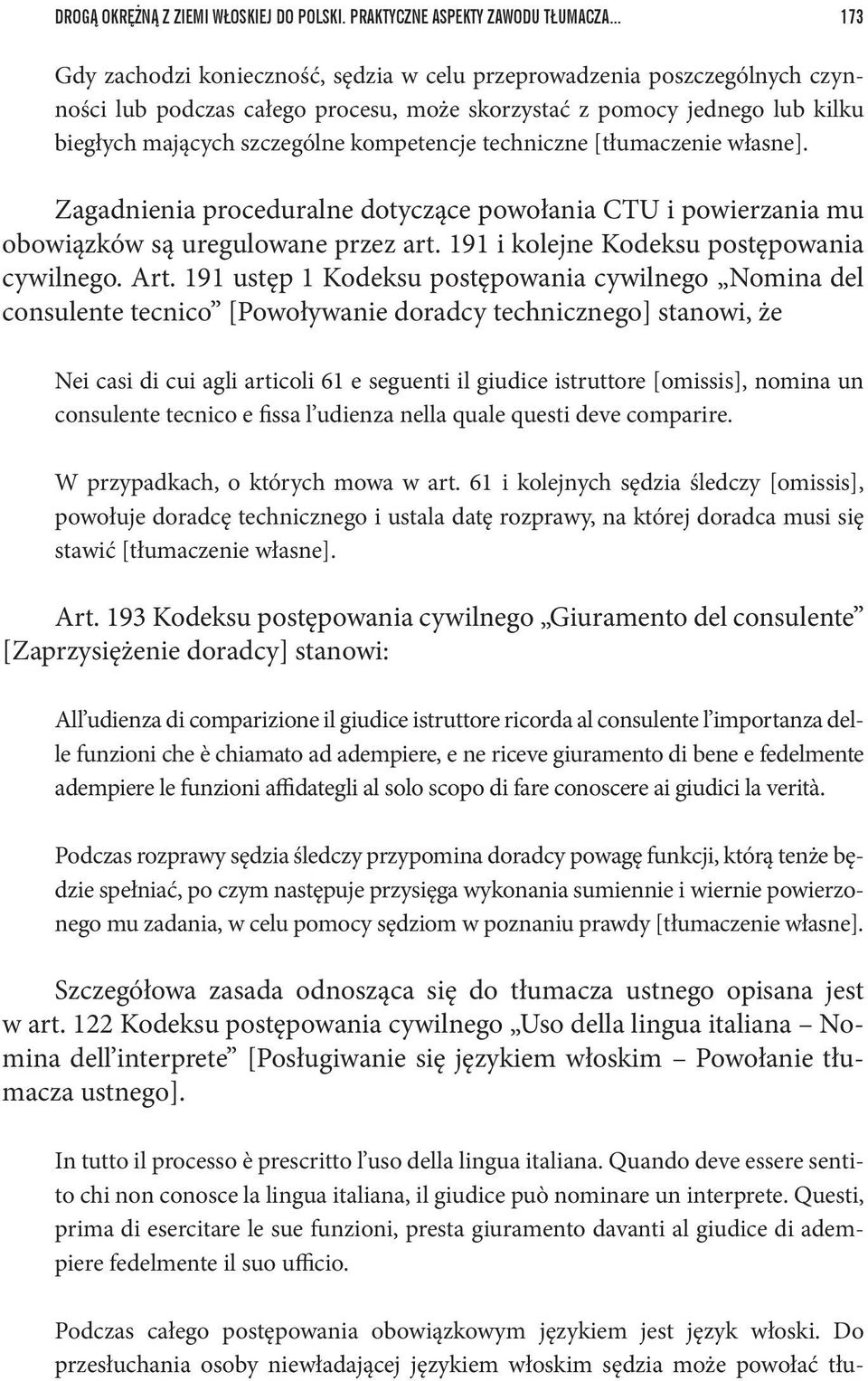 techniczne [tłumaczenie własne]. Zagadnienia proceduralne dotyczące powołania CTU i powierzania mu obowiązków są uregulowane przez art. 191 i kolejne Kodeksu postępowania cywilnego. Art.