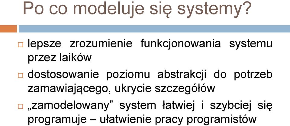 dostosowanie poziomu abstrakcji do potrzeb zamawiającego,