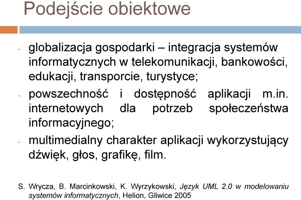 internetowych dla potrzeb społeczeństwa informacyjnego; - multimedialny charakter aplikacji wykorzystujący