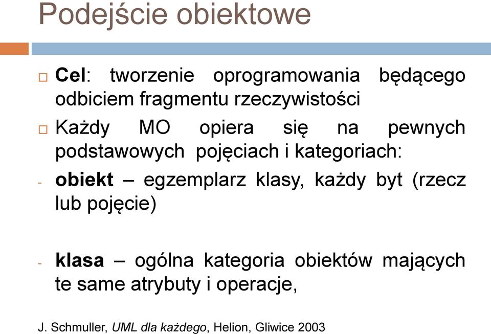 obiekt egzemplarz klasy, każdy byt (rzecz lub pojęcie) - klasa ogólna kategoria