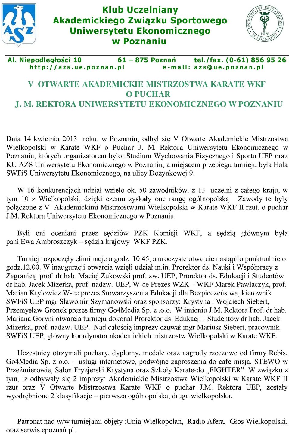 REKTORA UNIWERSYTETU EKONOMICZNEGO W POZNANIU Dnia kwietnia 03 roku,, odbył się V Otwarte Akademickie Mi