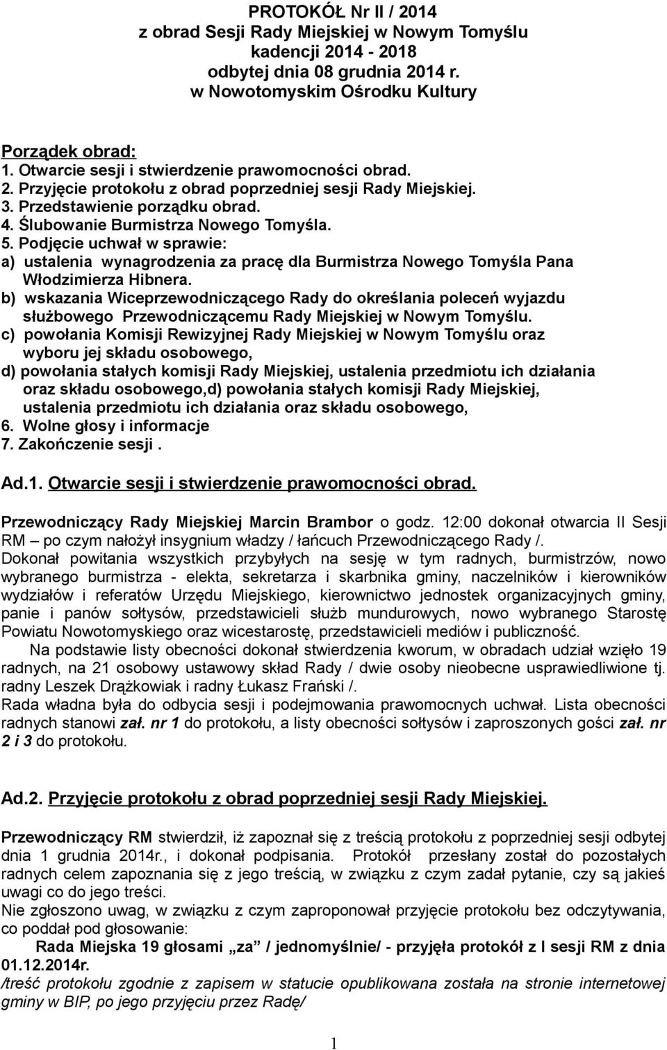 Podjęcie uchwał w sprawie: a) ustalenia wynagrodzenia za pracę dla Burmistrza Nowego Tomyśla Pana Włodzimierza Hibnera.