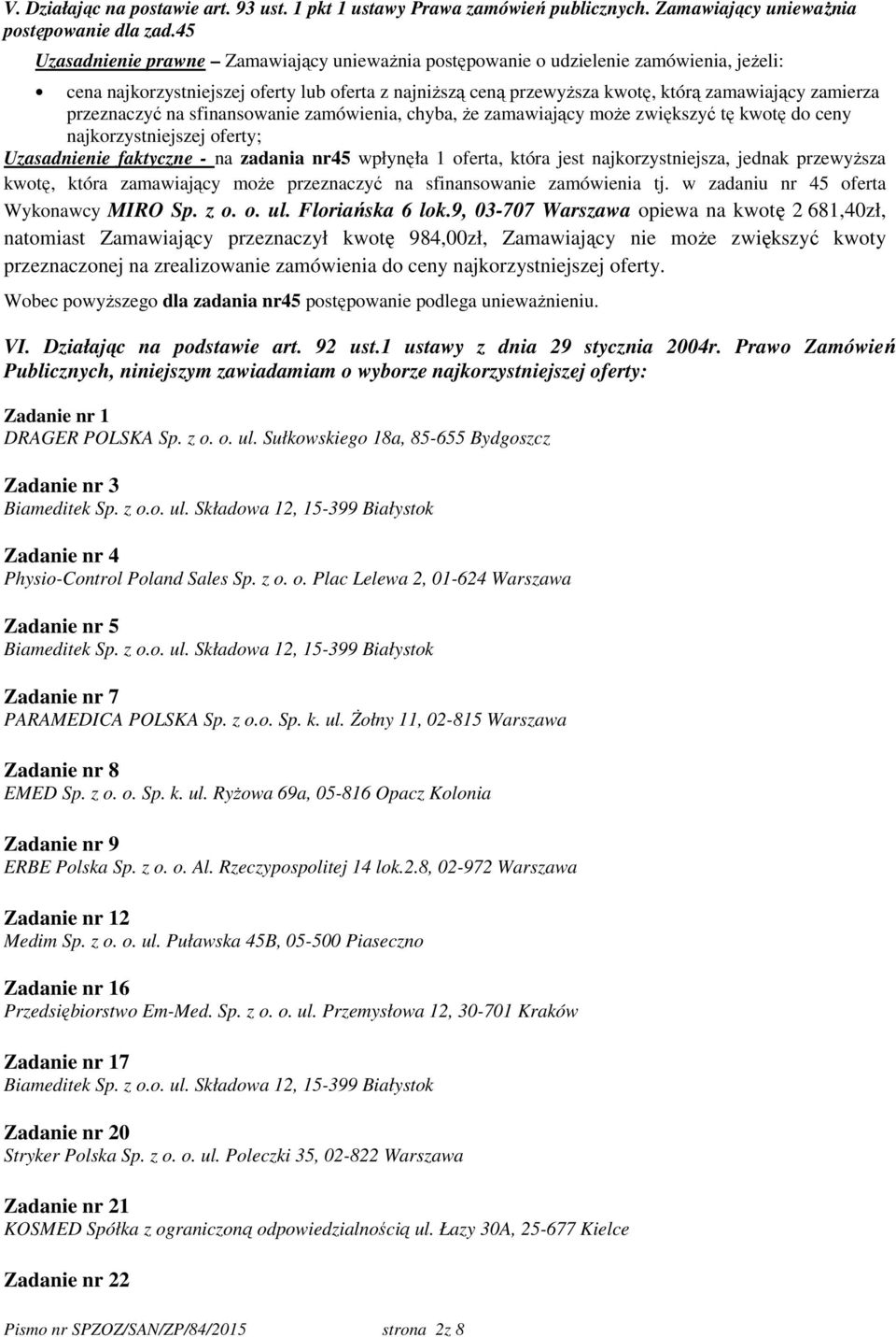 przeznaczyć na sfinansowanie zamówienia, chyba, że zamawiający może zwiększyć tę kwotę do ceny najkorzystniejszej ; Uzasadnienie faktyczne - na zadania nr45 wpłynęła 1 oferta, która jest