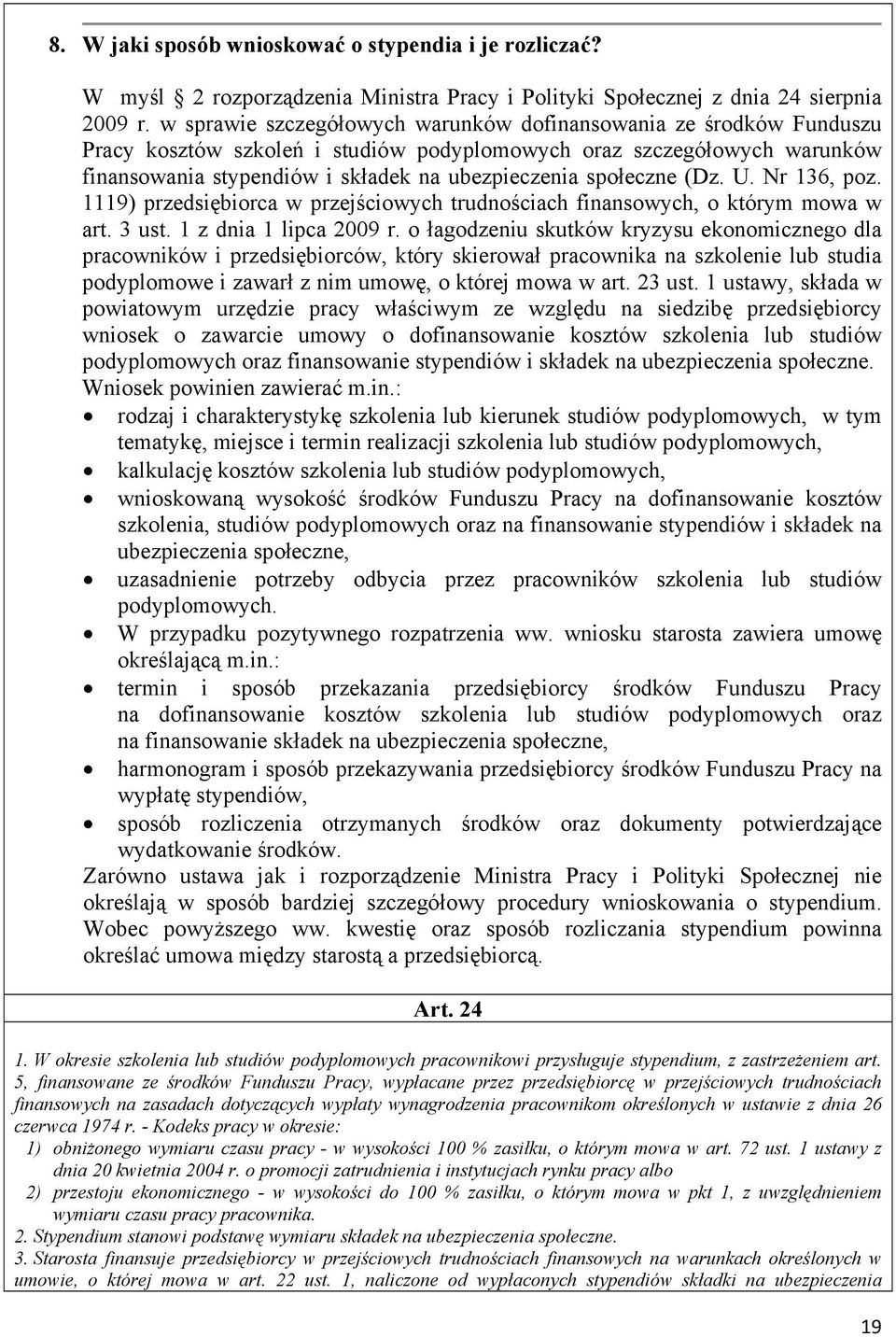 społeczne (Dz. U. Nr 136, poz. 1119) przedsiębiorca w przejściowych trudnościach finansowych, o którym mowa w art. 3 ust. 1 z dnia 1 lipca 2009 r.