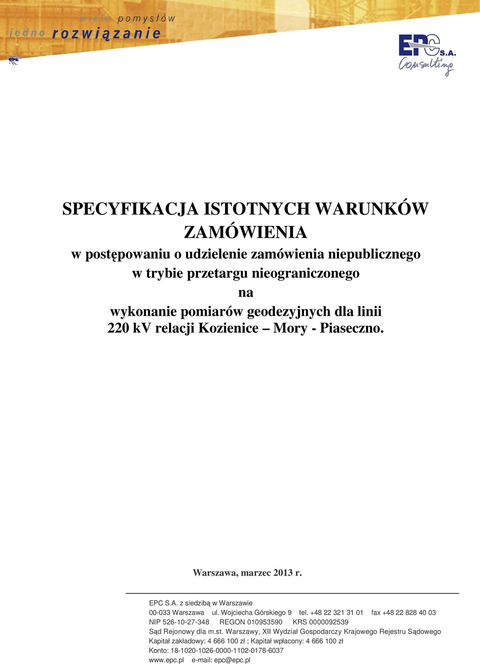 Wojciecha Górskiego 9 tel. +48 22 321 31 01 fax +48 22 828 40 03 NIP 526-10-27-348 REGON 010953590 KRS 0000092539 Sąd Rejonowy dla m.st.