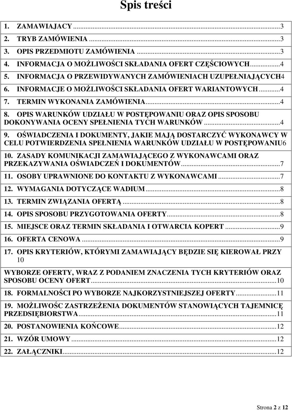 OPIS WARUNKÓW UDZIAŁU W POSTĘPOWANIU ORAZ OPIS SPOSOBU DOKONYWANIA OCENY SPEŁNIENIA TYCH WARUNKÓW... 4 9.