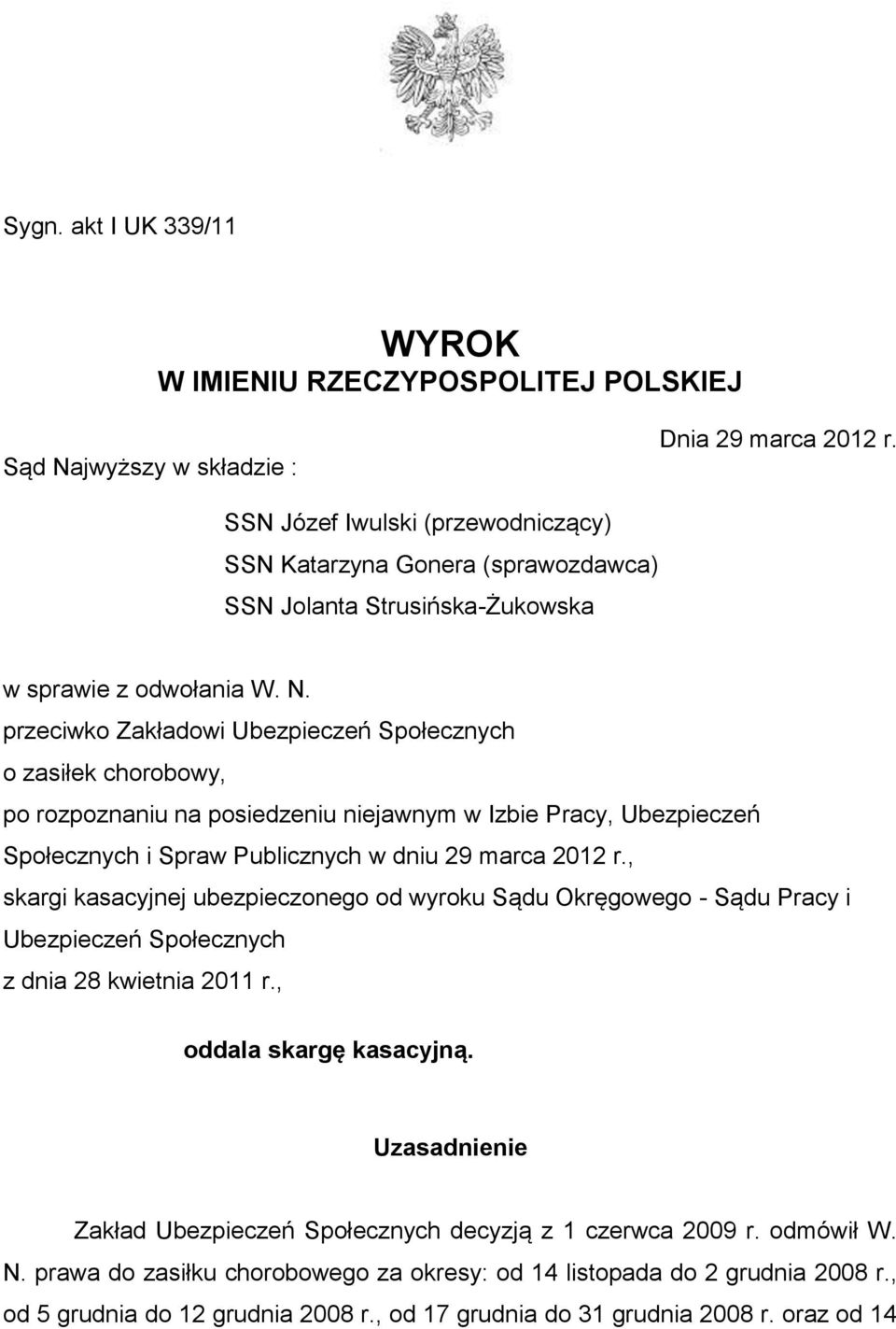 przeciwko Zakładowi Ubezpieczeń Społecznych o zasiłek chorobowy, po rozpoznaniu na posiedzeniu niejawnym w Izbie Pracy, Ubezpieczeń Społecznych i Spraw Publicznych w dniu 29 marca 2012 r.