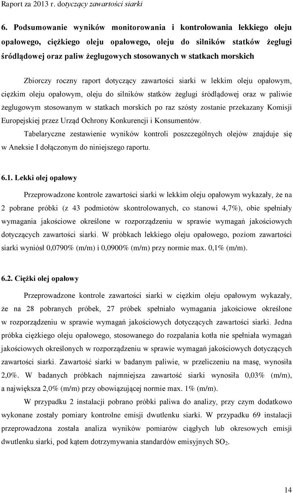 statkach morskich po raz szósty zostanie przekazany Komisji Europejskiej przez Urząd Ochrony Konkurencji i Konsumentów.