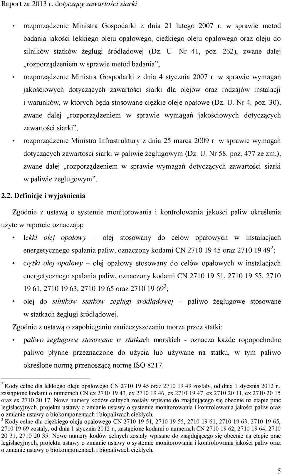 w sprawie wymagań jakościowych dotyczących zawartości siarki dla olejów oraz rodzajów instalacji i warunków, w których będą stosowane ciężkie oleje opałowe (Dz. U. Nr 4, poz.