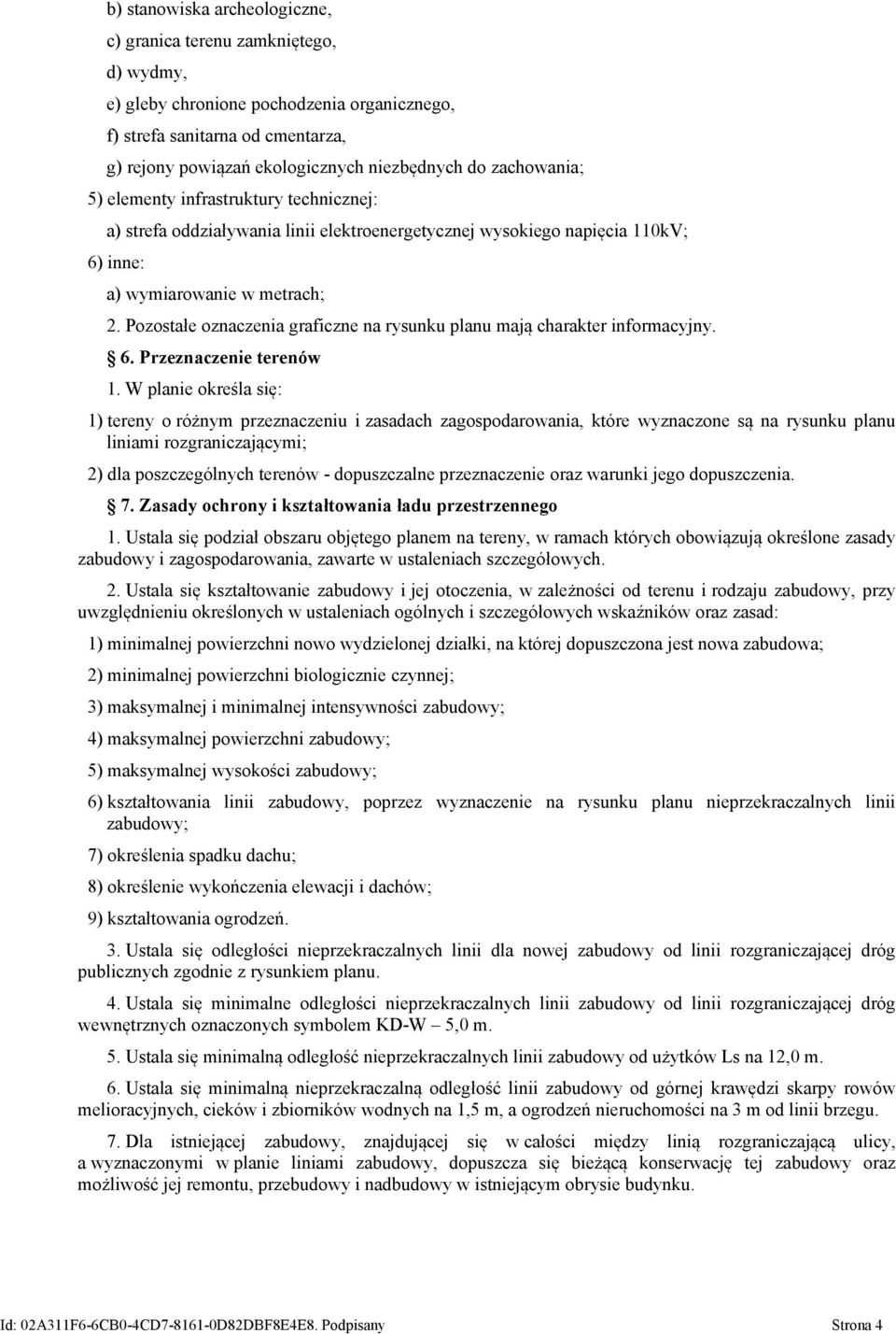 Pozostałe oznaczenia graficzne na rysunku planu mają charakter informacyjny. 6. Przeznaczenie terenów 1.