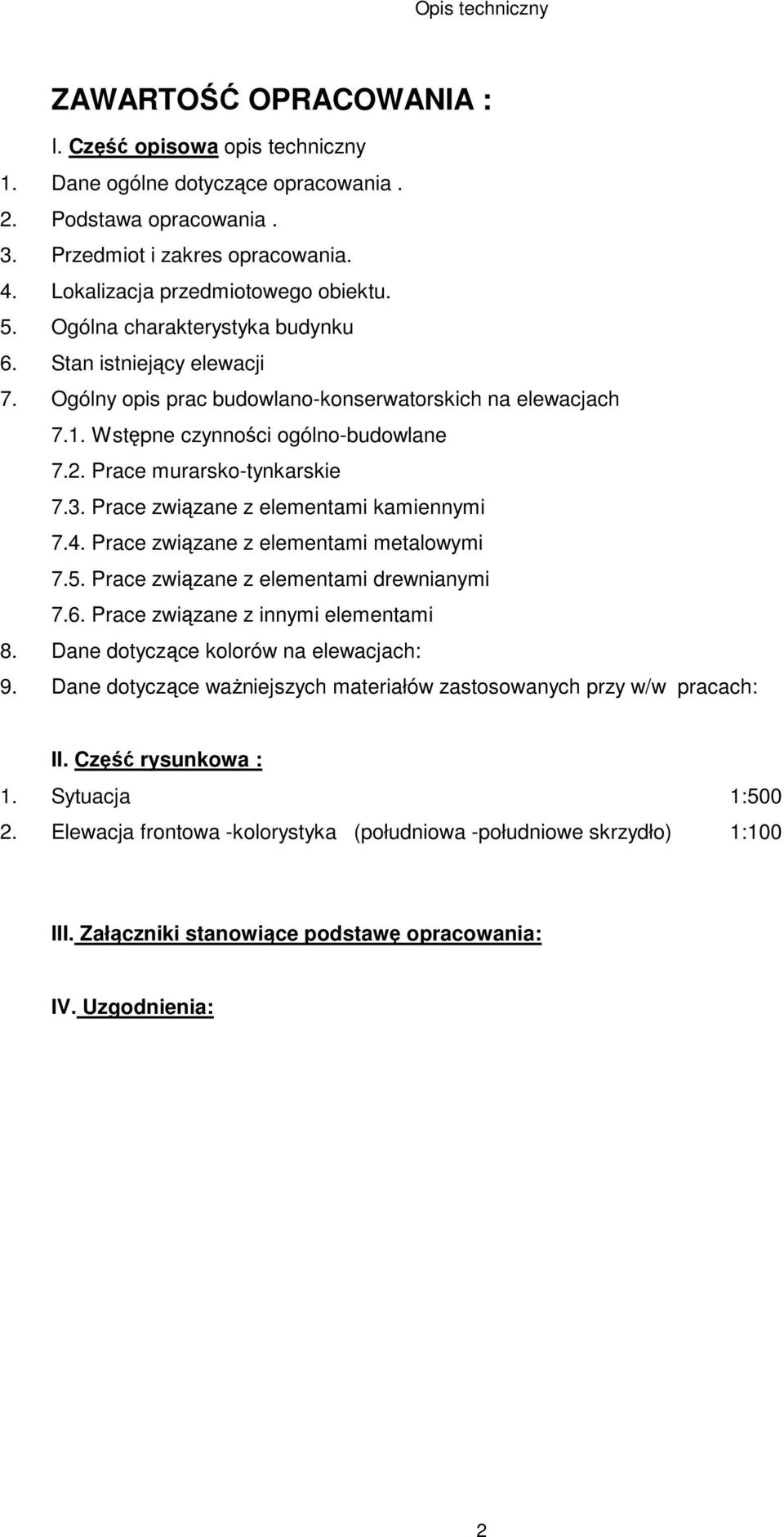 Prace związane z elementami kamiennymi 7.4. Prace związane z elementami metalowymi 7.5. Prace związane z elementami drewnianymi 7.6. Prace związane z innymi elementami 8.