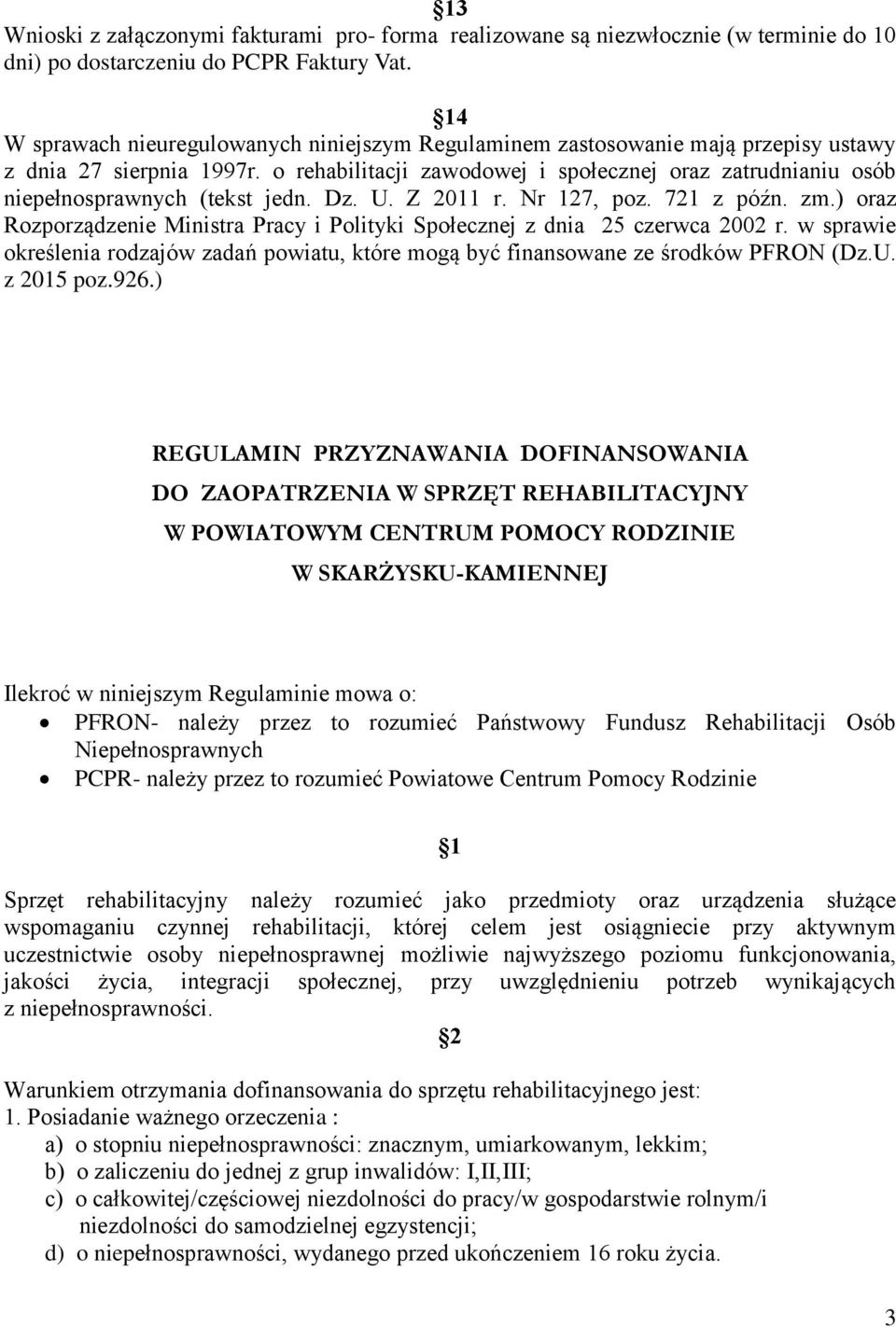 o rehabilitacji zawodowej i społecznej oraz zatrudnianiu osób niepełnosprawnych (tekst jedn. Dz. U. Z 2011 r. Nr 127, poz. 721 z późn. zm.