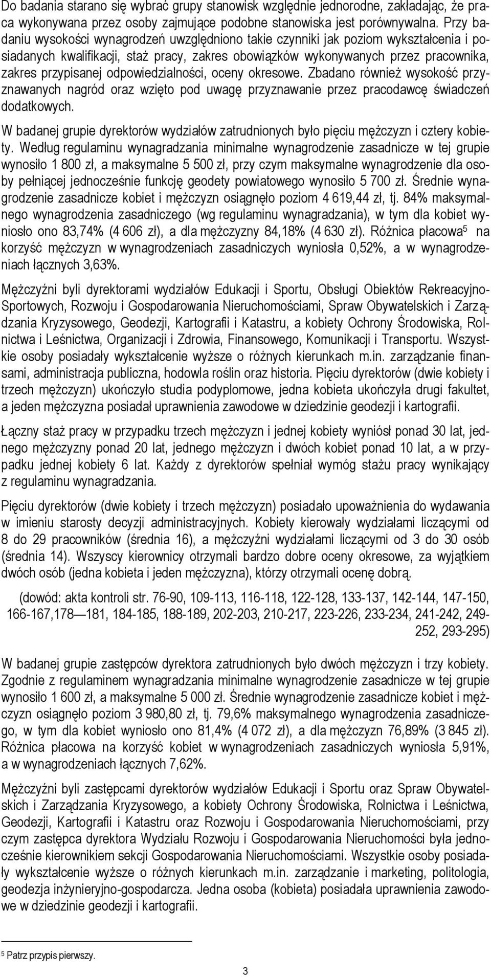 odpowiedzialności, oceny okresowe. Zbadano również wysokość przyznawanych nagród oraz wzięto pod uwagę przyznawanie przez pracodawcę świadczeń dodatkowych.