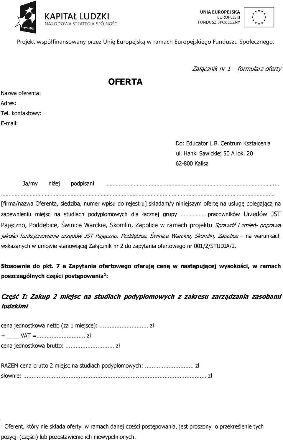 Pajęczno, Poddębice, Świnice Warckie, Skomlin, Zapolice w ramach projektu Sprawdź i zmień- poprawa jakości funkcjonowania urzędów JST Pajęczno, Poddębice, Świnice Warckie, Skomlin, Zapolice na