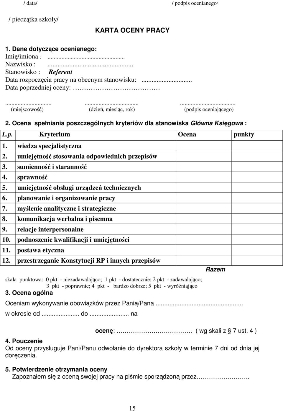 wiedza specjalistyczna 2. umiejętność stosowania odpowiednich przepisów 3. sumienność i staranność 4. sprawność 5. umiejętność obsługi urządzeń technicznych 6. planowanie i organizowanie pracy 7.