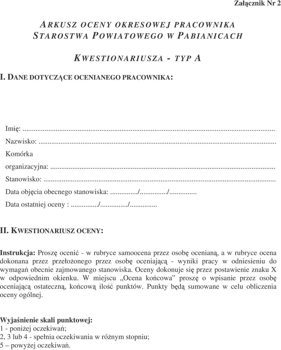 KWESTIONARIUSZ OCENY: Instrukcja: Prosz oceni - w rubryce samoocena przez osob ocenian, a w rubryce ocena dokonana przez przełoonego przez osob oceniajc - wyniki pracy w odniesieniu do wymaga obecnie