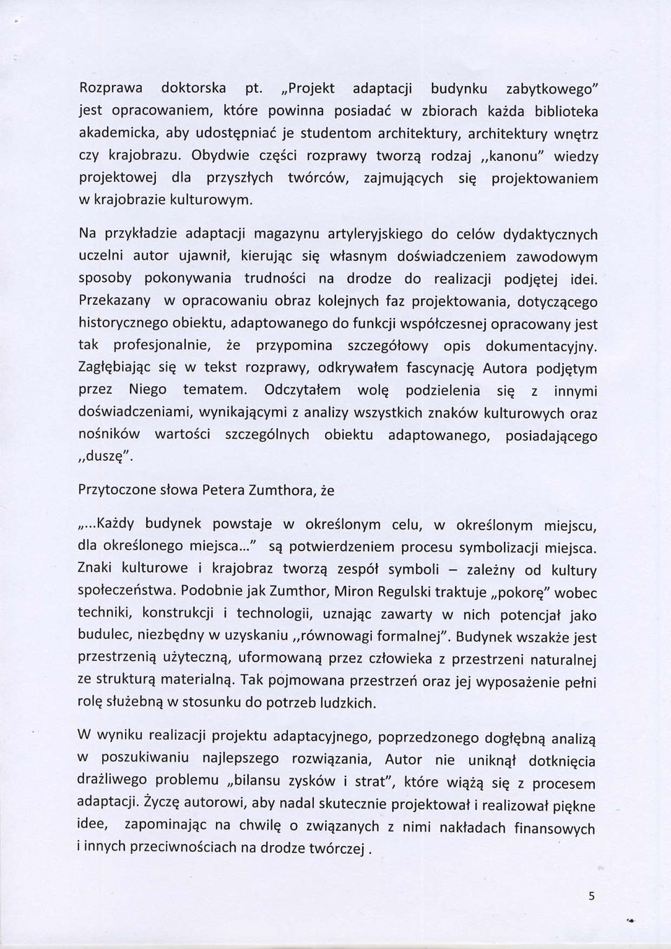 krajobrazu. Obydwie czq3ci rozprawy tworze rodzaj,,kanonu" wiedzy projektowej dla przysziych tw6rc6w, zajmujacych sig projektowaniem w krajobrazie kulturowym.