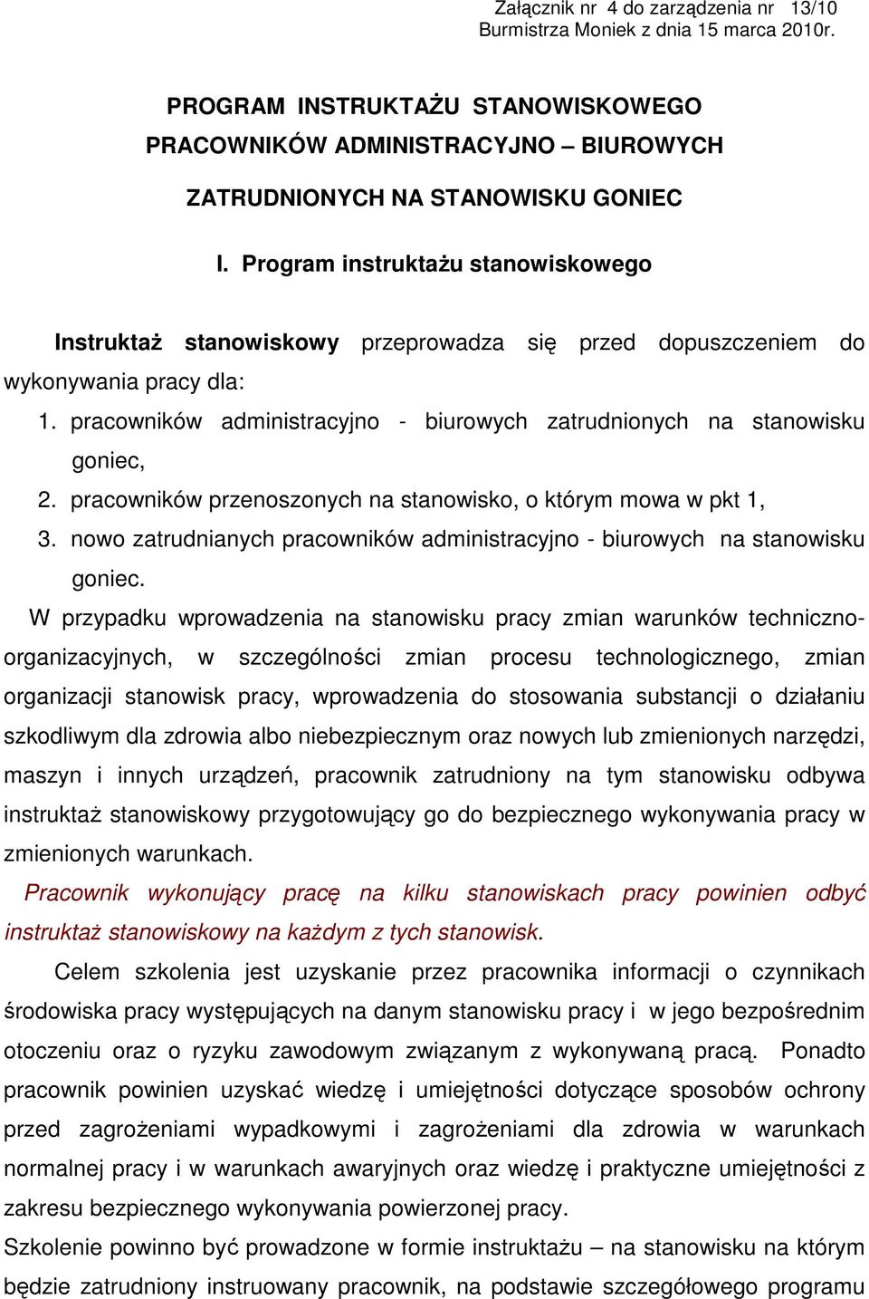 pracowników administracyjno - biurowych zatrudnionych na stanowisku goniec, 2. pracowników przenoszonych na stanowisko, o którym mowa w pkt 1, 3.