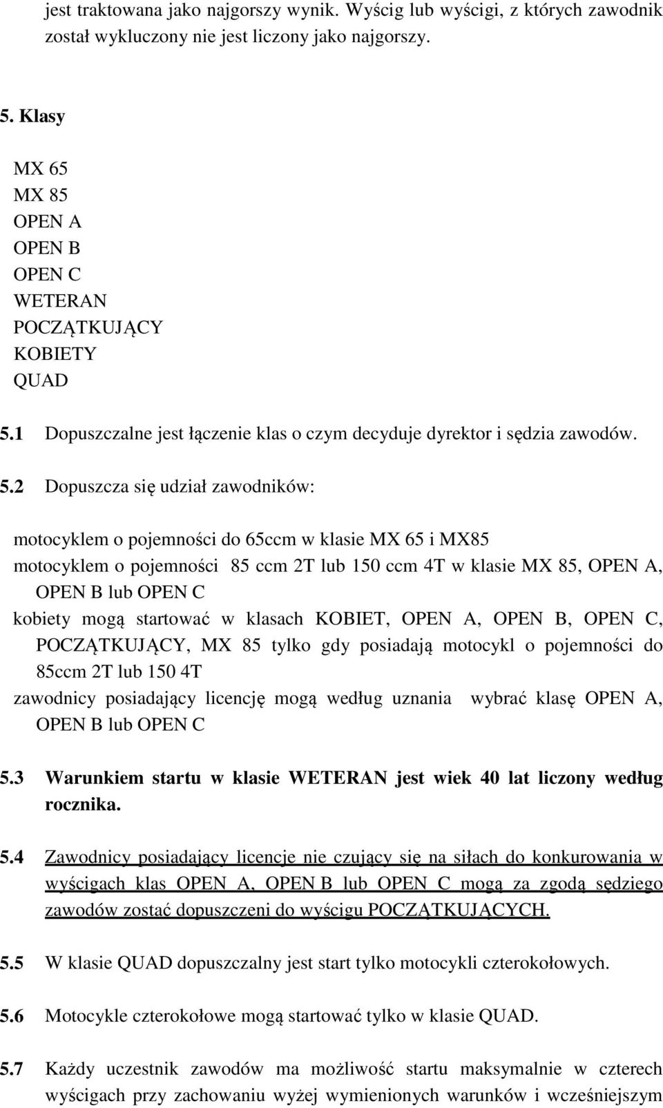 1 Dopuszczalne jest łączenie klas o czym decyduje dyrektor i sędzia zawodów. 5.