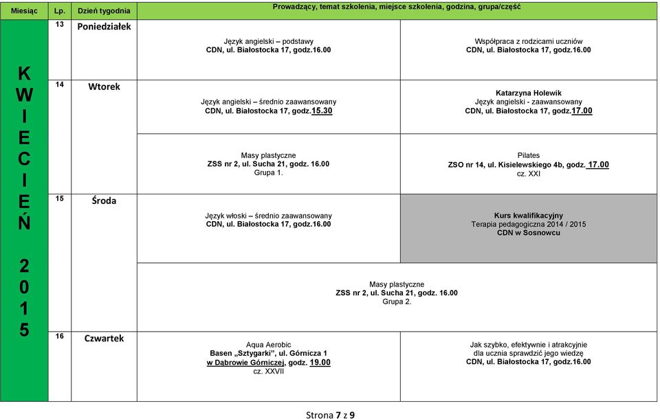 Kisielewskiego 4b, godz. 7. cz. XX Terapia pedagogiczna 4 / 6 zwartek Basen Sztygarki, ul.