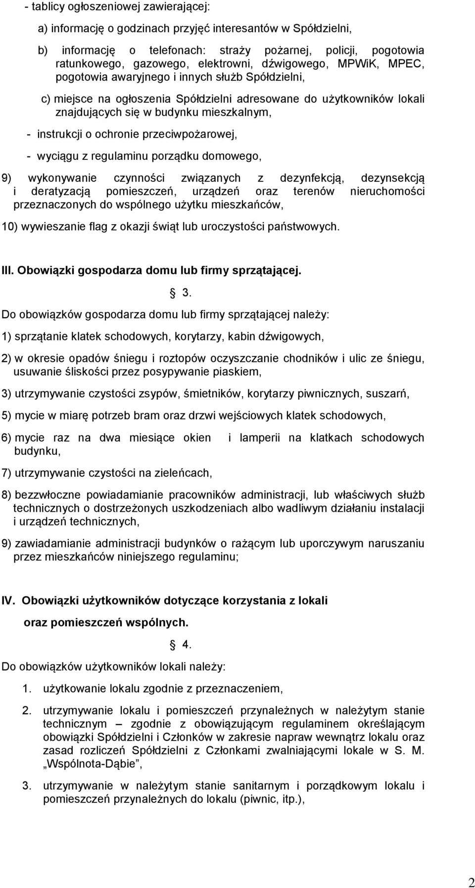 ochronie przeciwpożarowej, - wyciągu z regulaminu porządku domowego, 9) wykonywanie czynności związanych z dezynfekcją, dezynsekcją i deratyzacją pomieszczeń, urządzeń oraz terenów nieruchomości