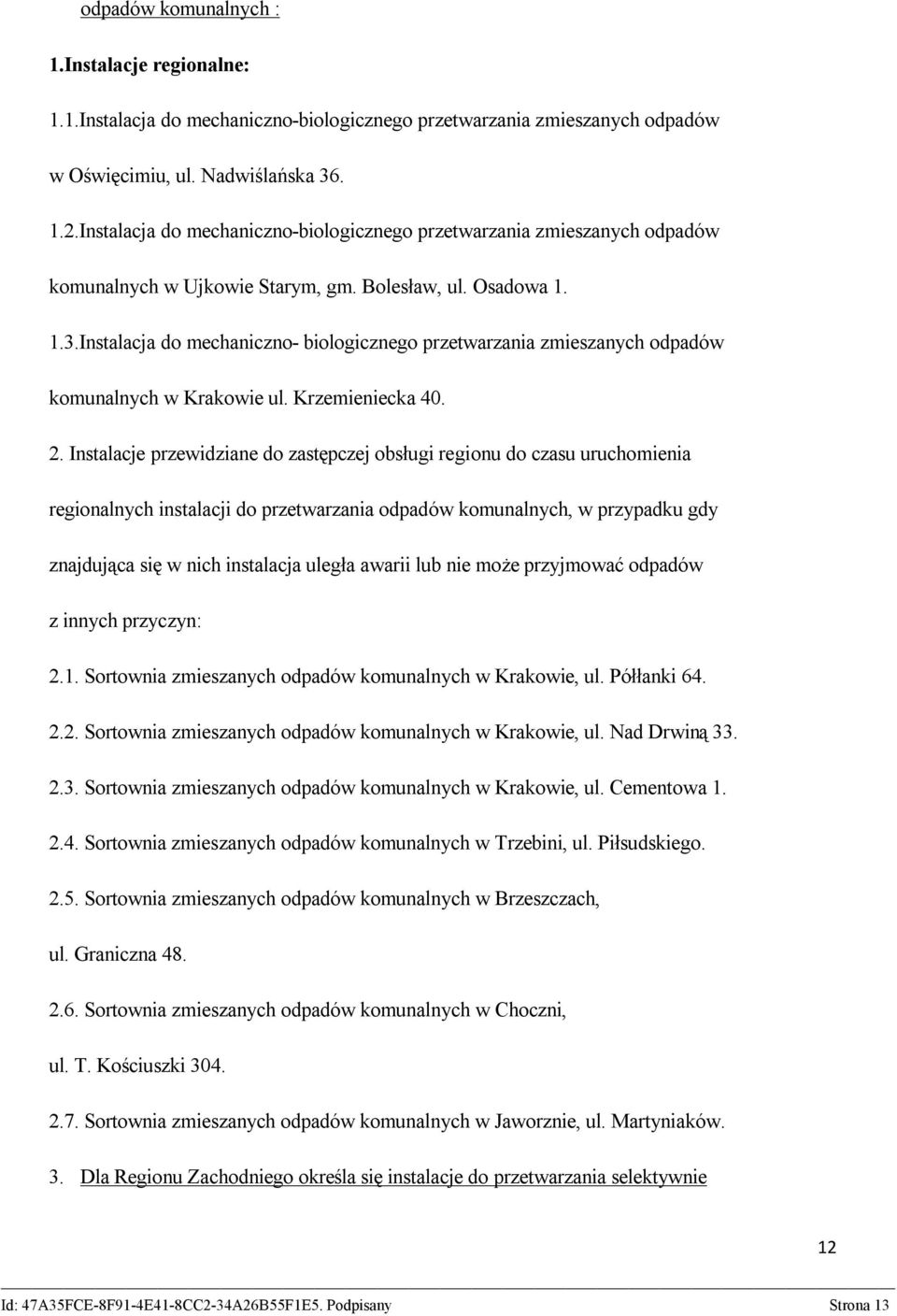 Instalacja do mechaniczno- biologicznego przetwarzania zmieszanych odpadów komunalnych w Krakowie ul. Krzemieniecka 40. 2.