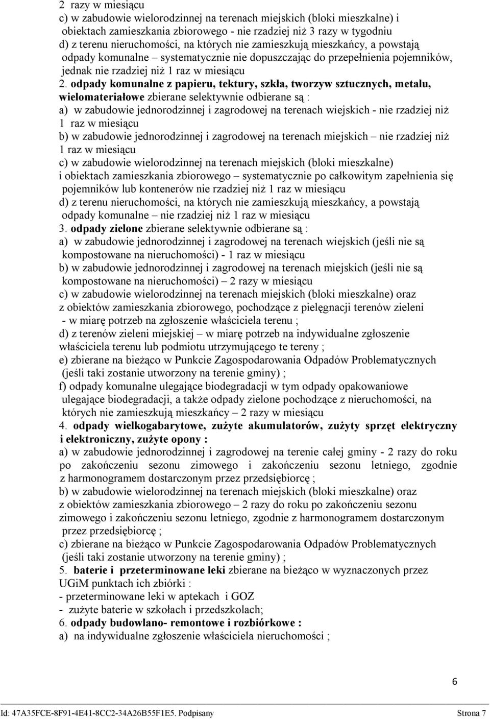 odpady komunalne z papieru, tektury, szkła, tworzyw sztucznych, metalu, wielomateriałowe zbierane selektywnie odbierane są : a) w zabudowie jednorodzinnej i zagrodowej na terenach wiejskich - nie