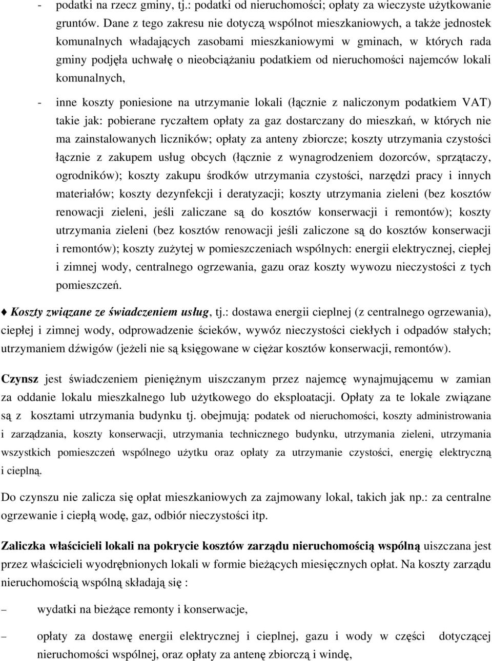 nieruchomości najemców lokali komunalnych, - inne koszty poniesione na utrzymanie lokali (łącznie z naliczonym podatkiem VAT) takie jak: pobierane ryczałtem opłaty za gaz dostarczany do mieszkań, w