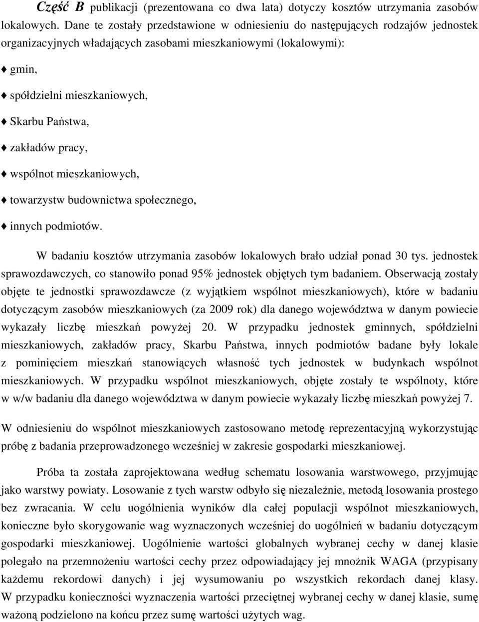 zakładów pracy, wspólnot mieszkaniowych, towarzystw budownictwa społecznego, innych podmiotów. W badaniu kosztów utrzymania zasobów lokalowych brało udział ponad 30 tys.