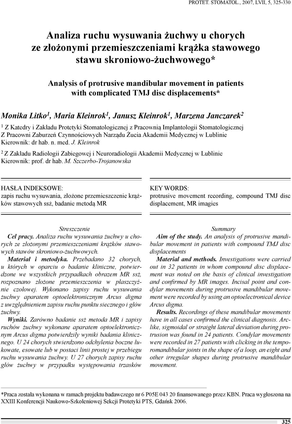 with complicated TMJ disc displacements* Monika Litko 1, Maria Kleinrok 1, Janusz Kleinrok 1, Marzena Janczarek 2 1 Z Katedry i Zakładu Protetyki Stomatologicznej z Pracownią Implantologii