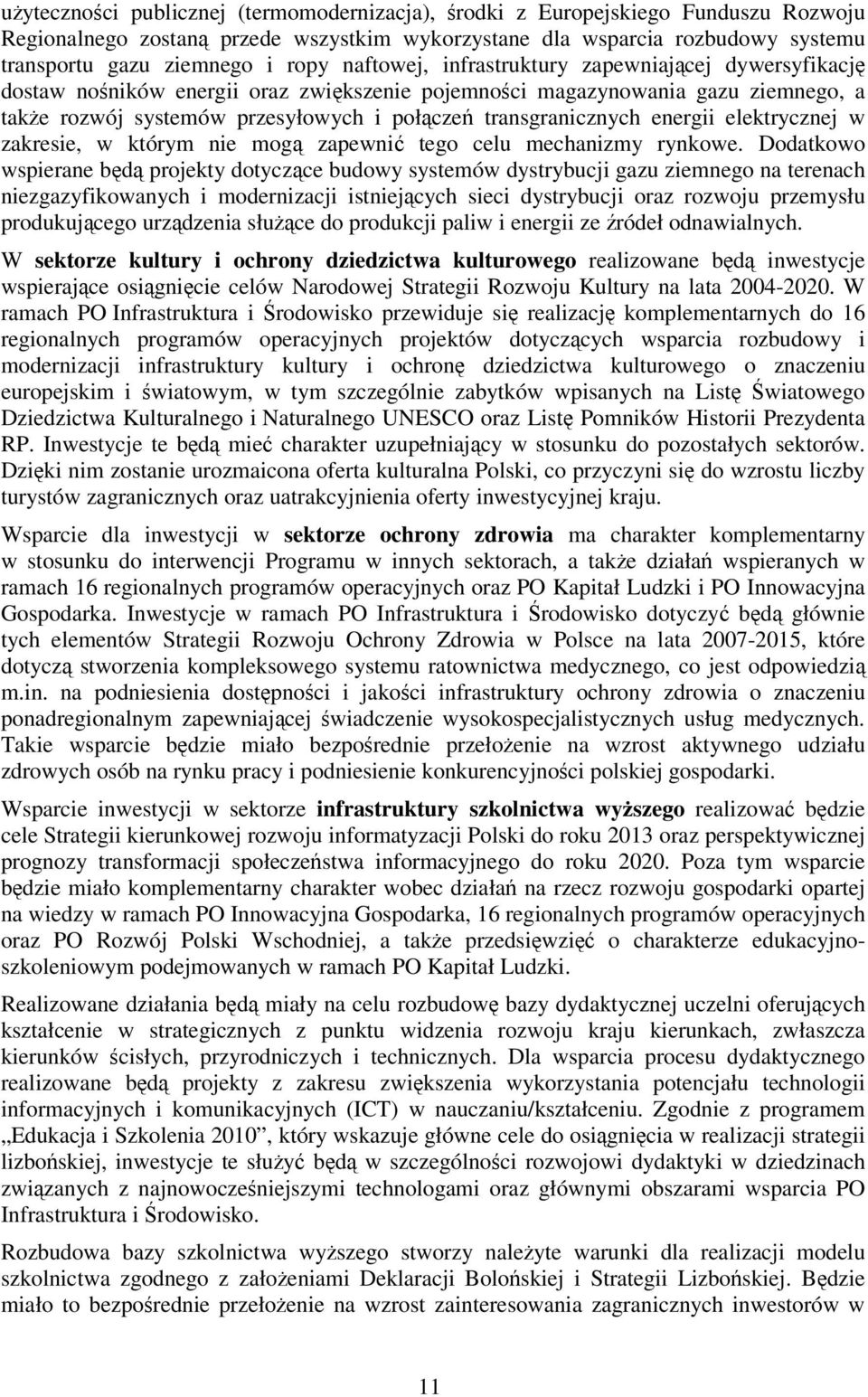 energii elektrycznej w zakresie, w którym nie mogą zapewnić tego celu mechanizmy rynkowe.