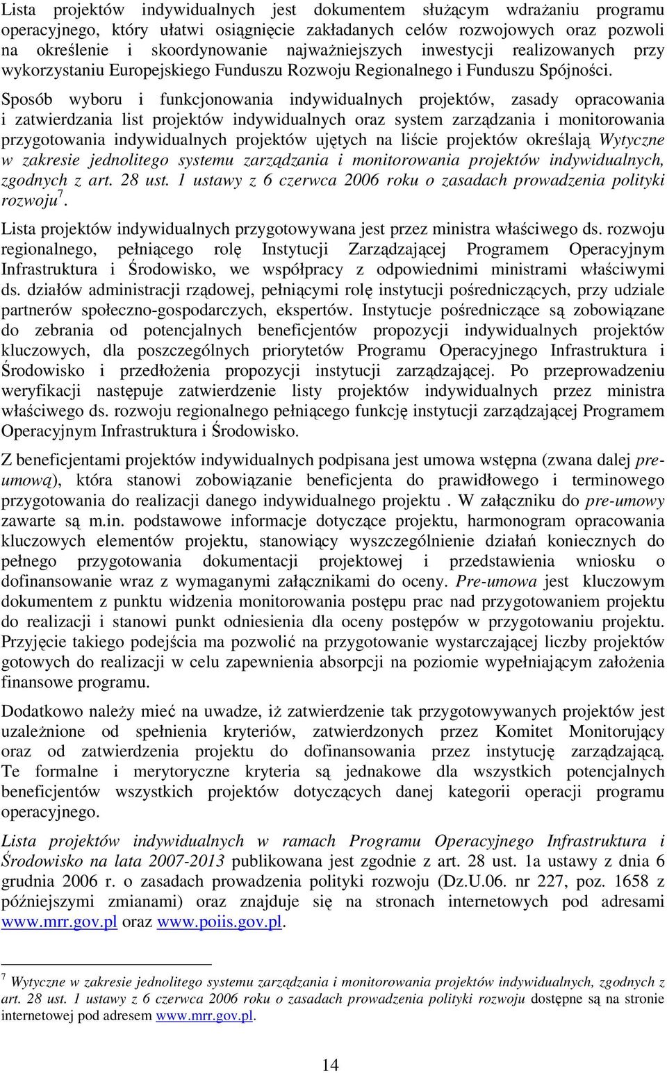 Sposób wyboru i funkcjonowania indywidualnych projektów, zasady opracowania i zatwierdzania list projektów indywidualnych oraz system zarządzania i monitorowania przygotowania indywidualnych