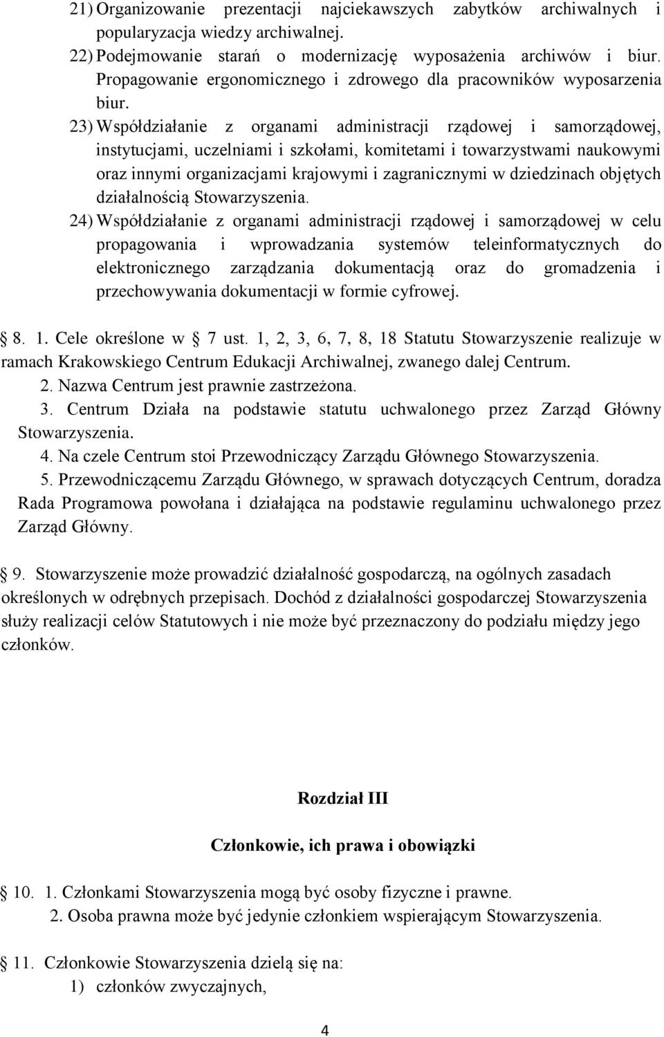 23) Współdziałanie z organami administracji rządowej i samorządowej, instytucjami, uczelniami i szkołami, komitetami i towarzystwami naukowymi oraz innymi organizacjami krajowymi i zagranicznymi w