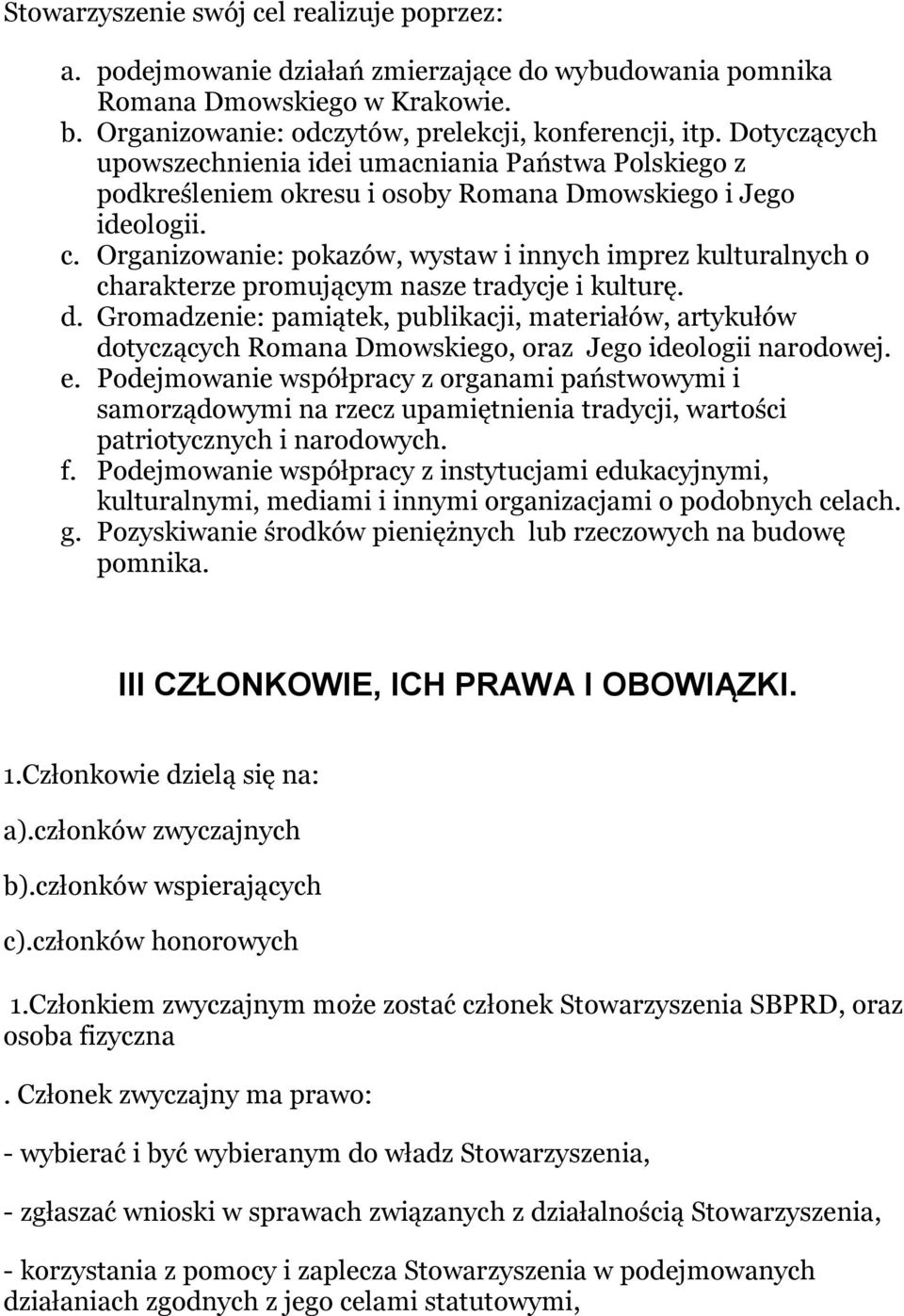 Organizowanie: pokazów, wystaw i innych imprez kulturalnych o charakterze promującym nasze tradycje i kulturę. d.