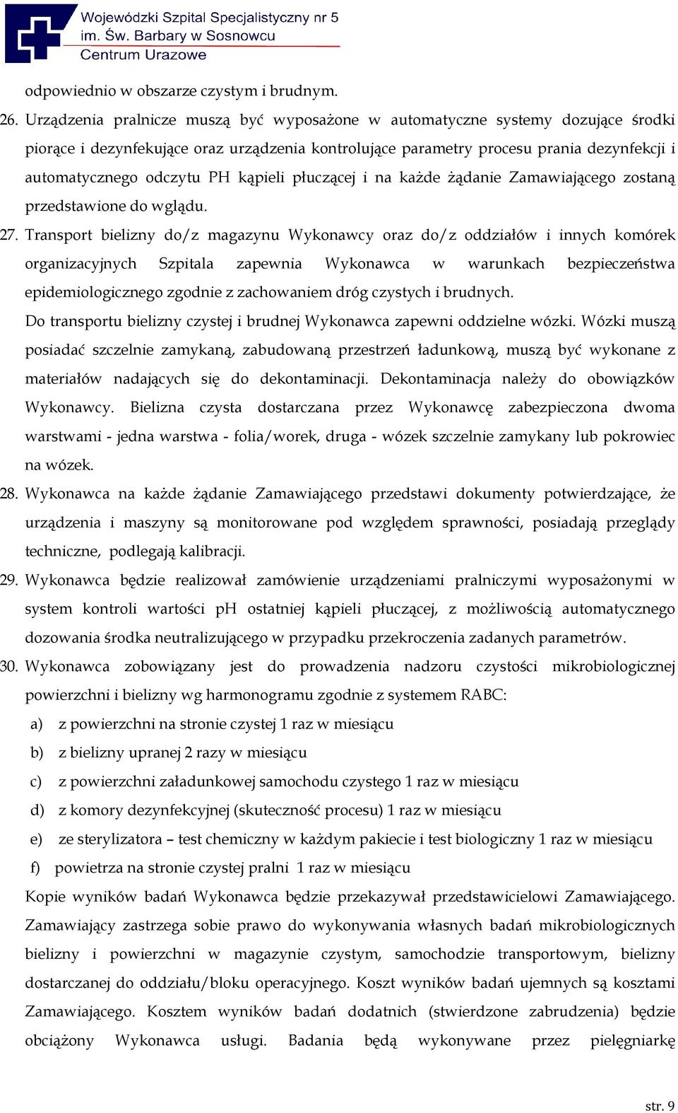 kąpieli płuczącej i na każde żądanie Zamawiającego zostaną przedstawione do wglądu. 27.