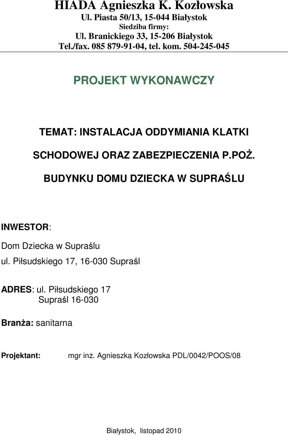 504-245-045 PROJEKT WYKONAWCZY TEMAT: INSTALACJA ODDYMIANIA KLATKI SCHODOWEJ ORAZ ZABEZPIECZENIA P.POś.