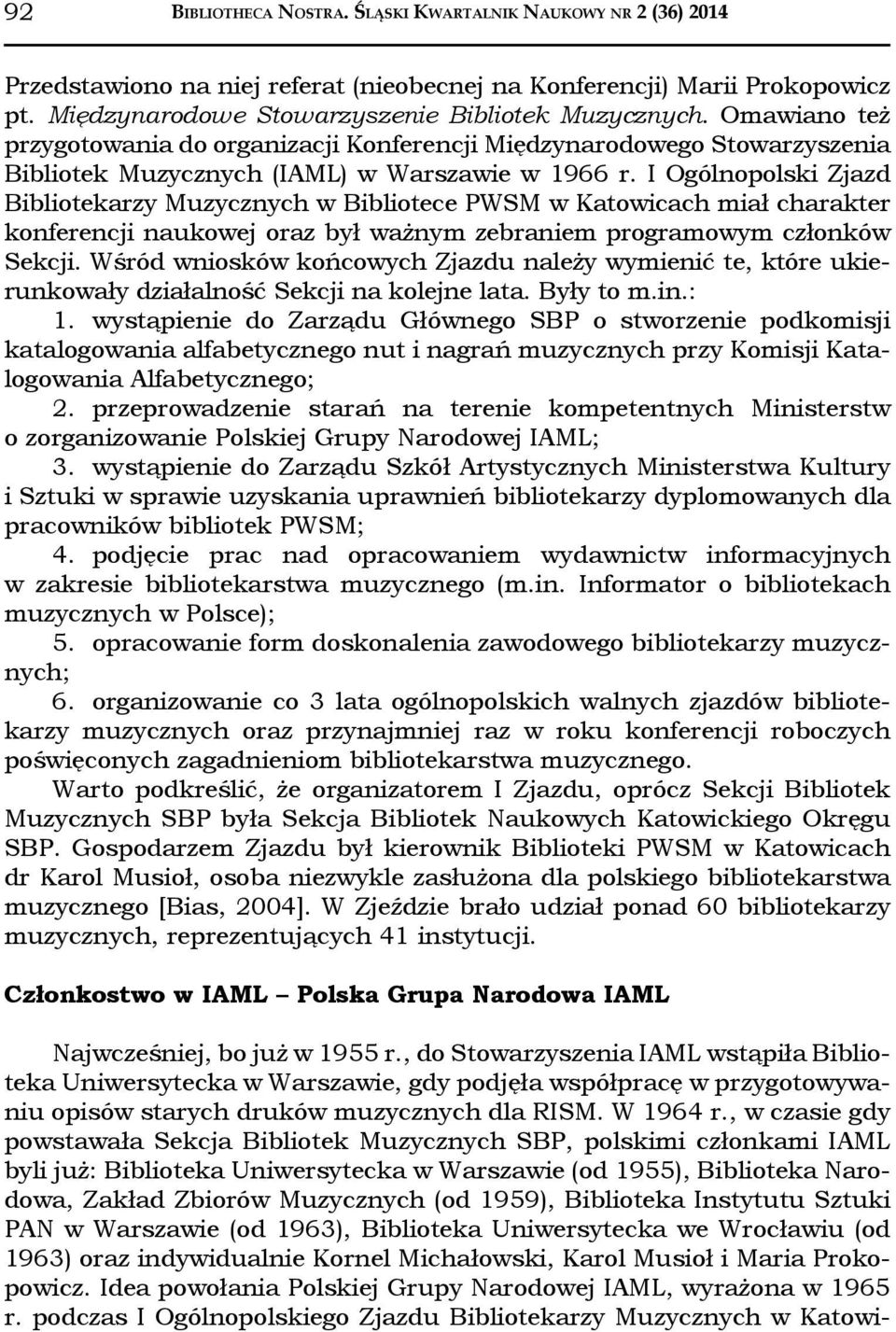 I Ogólnopolski Zjazd Bibliotekarzy w Bibliotece PWSM w Katowicach miał charakter konferencji naukowej oraz był ważnym zebraniem programowym członków Sekcji.