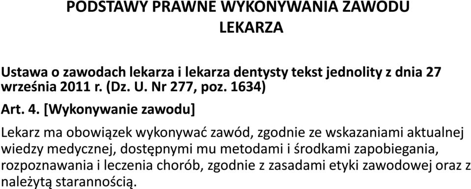 [Wykonywanie zawodu] Lekarz ma obowiązek wykonywać zawód, zgodnie ze wskazaniami aktualnej wiedzy