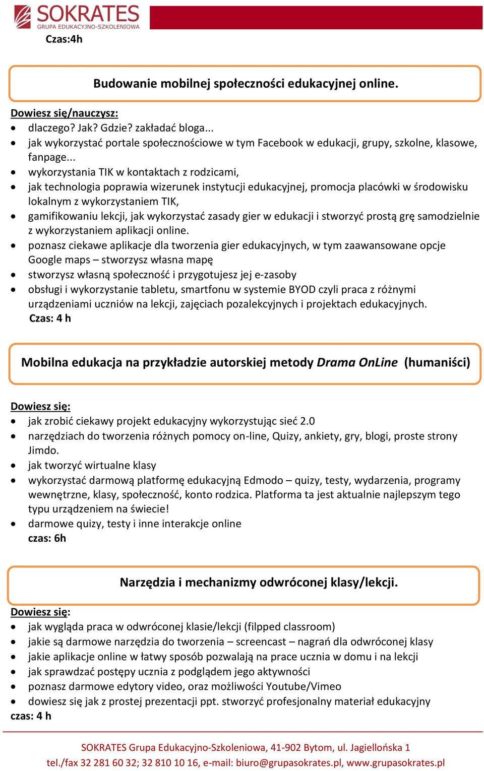 .. wykorzystania TIK w kontaktach z rodzicami, jak technologia poprawia wizerunek instytucji edukacyjnej, promocja placówki w środowisku lokalnym z wykorzystaniem TIK, gamifikowaniu lekcji, jak