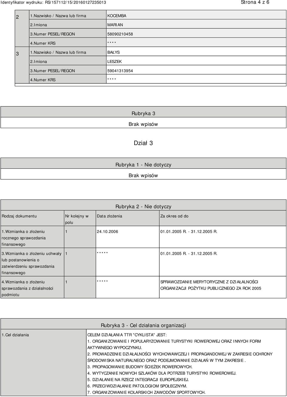 Wzmianka o złożeniu rocznego sprawozdania finansowego 3.Wzmianka o złożeniu uchwały lub postanowienia o zatwierdzeniu sprawozdania finansowego 4.