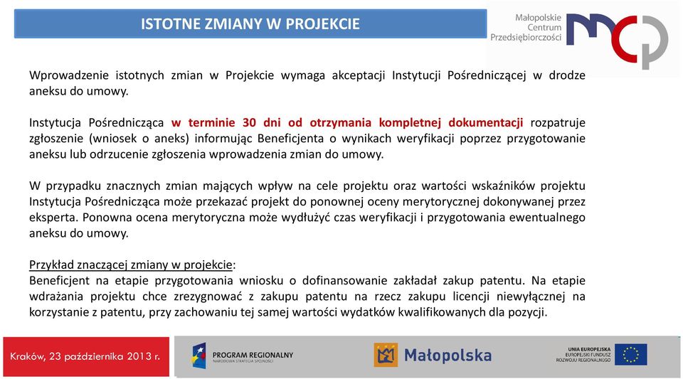 lub odrzucenie zgłoszenia wprowadzenia zmian do umowy.