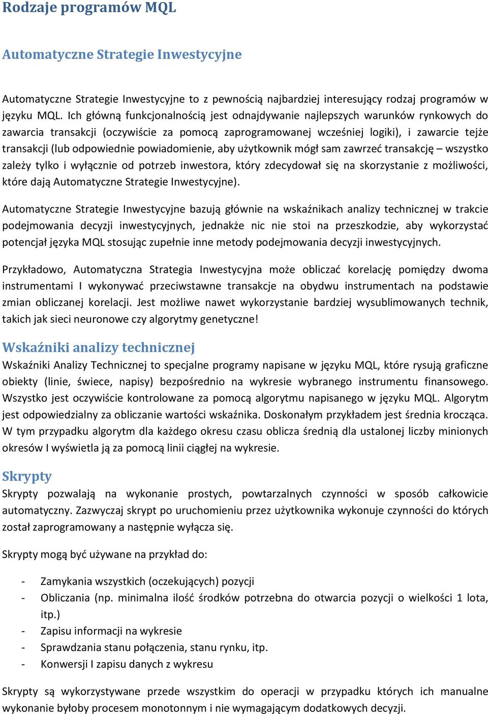 odpowiednie powiadomienie, aby użytkownik mógł sam zawrzed transakcję wszystko zależy tylko i wyłącznie od potrzeb inwestora, który zdecydował się na skorzystanie z możliwości, które dają